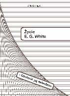 [�ycie E. G. White - Obalenie jej twierdze�]
